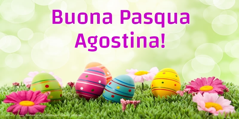  Cartoline di Pasqua - Uova & Fiori | Buona Pasqua Agostina!