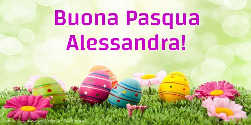 Cartoline di Pasqua - Uova & Fiori | Buona Pasqua Alessandra!
