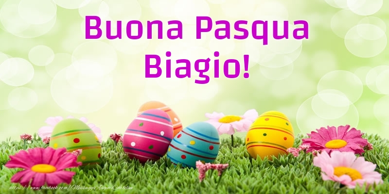 Cartoline di Pasqua - Uova & Fiori | Buona Pasqua Biagio!