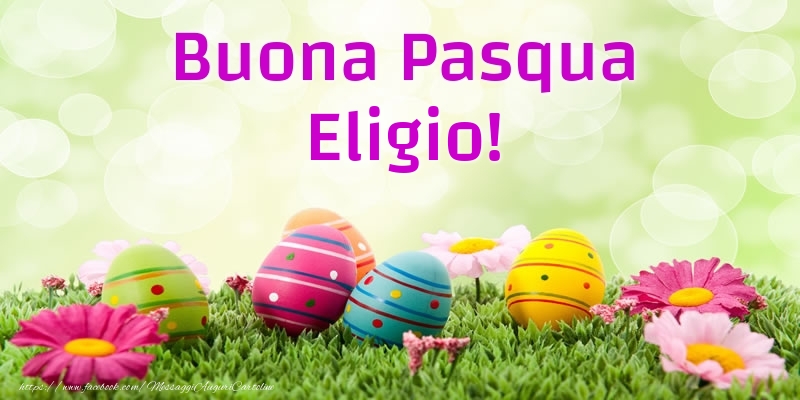 Cartoline di Pasqua - Uova & Fiori | Buona Pasqua Eligio!