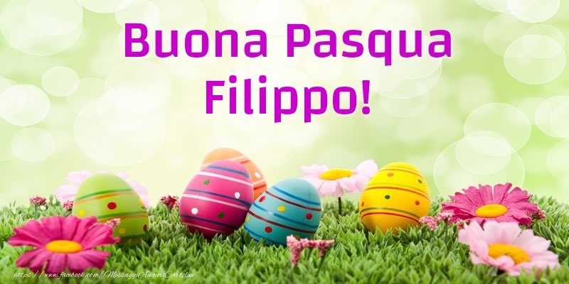 Cartoline di Pasqua - Uova & Fiori | Buona Pasqua Filippo!