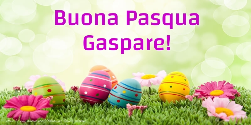 Cartoline di Pasqua - Uova & Fiori | Buona Pasqua Gaspare!