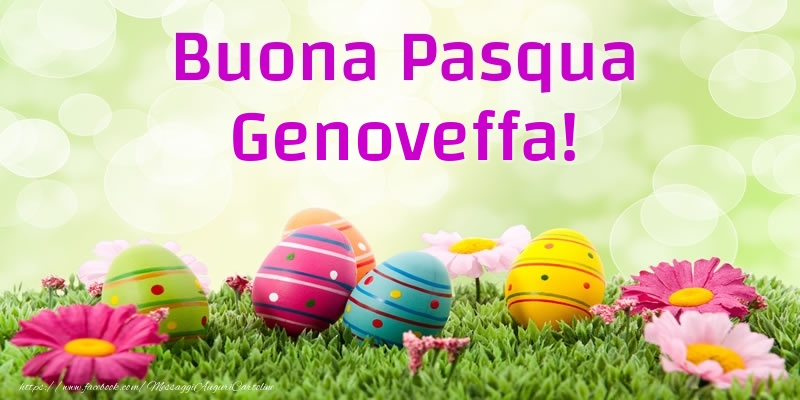 Cartoline di Pasqua - Uova & Fiori | Buona Pasqua Genoveffa!