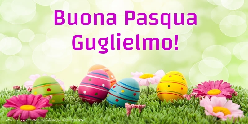 Cartoline di Pasqua - Uova & Fiori | Buona Pasqua Guglielmo!