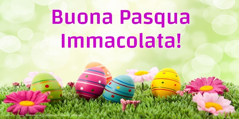 Cartoline di Pasqua - Uova & Fiori | Buona Pasqua Immacolata!