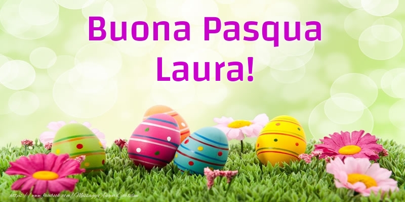 Cartoline di Pasqua - Uova & Fiori | Buona Pasqua Laura!