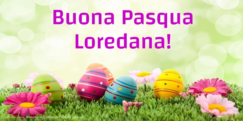 Cartoline di Pasqua - Buona Pasqua Loredana!