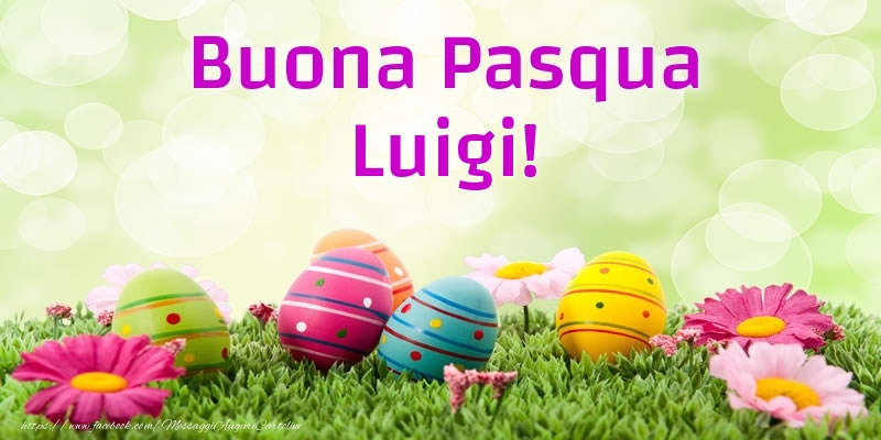Cartoline di Pasqua - Uova & Fiori | Buona Pasqua Luigi!