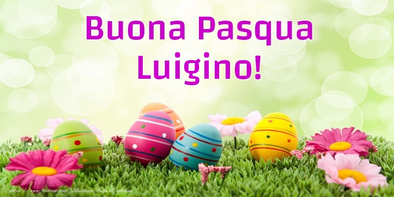 Cartoline di Pasqua - Uova & Fiori | Buona Pasqua Luigino!
