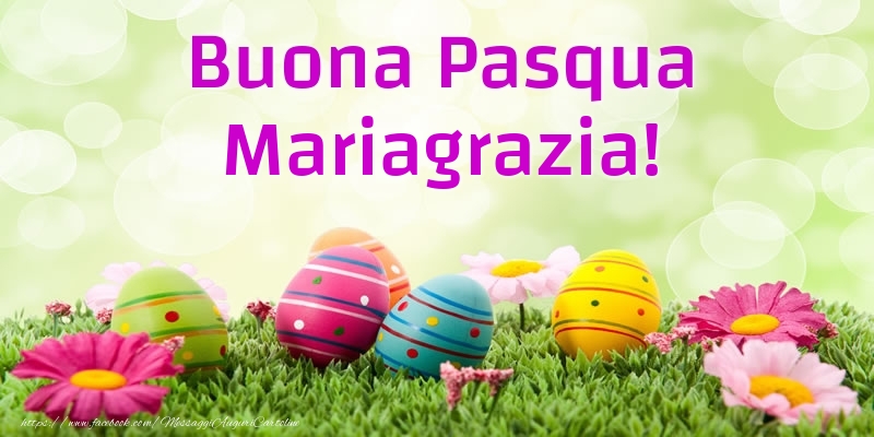 Cartoline di Pasqua - Uova & Fiori | Buona Pasqua Mariagrazia!