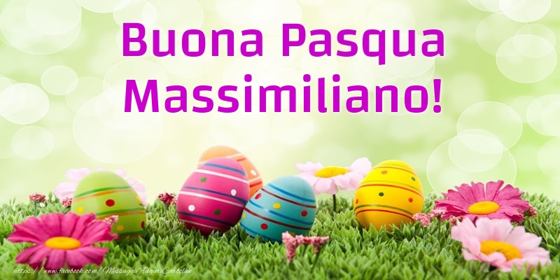 Cartoline di Pasqua - Uova & Fiori | Buona Pasqua Massimiliano!