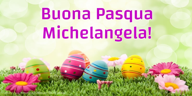 Cartoline di Pasqua - Uova & Fiori | Buona Pasqua Michelangela!