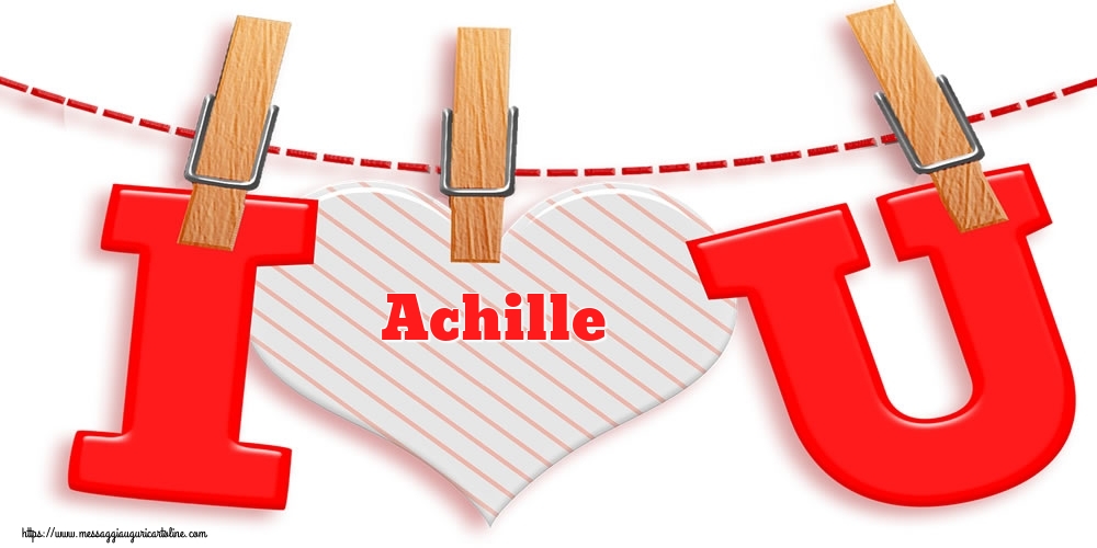 Cartoline di San Valentino - Cuore | I Love You Achille