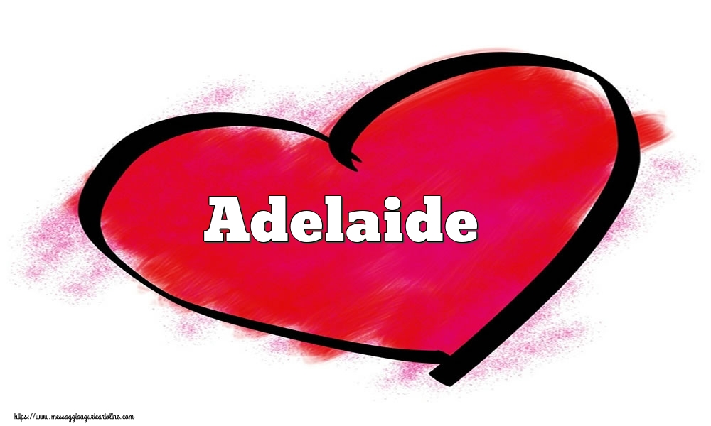 Cartoline di San Valentino -  Nome Adelaide  nel cuore