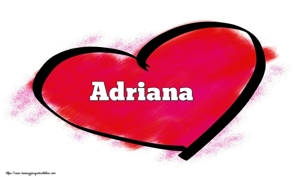 Cartoline di San Valentino -  Nome Adriana  nel cuore