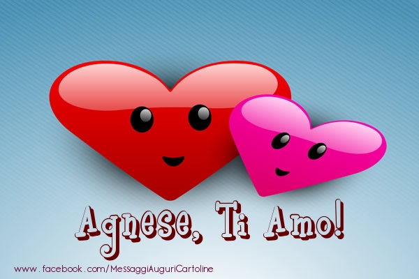 Cartoline di San Valentino - Agnese, ti amo!