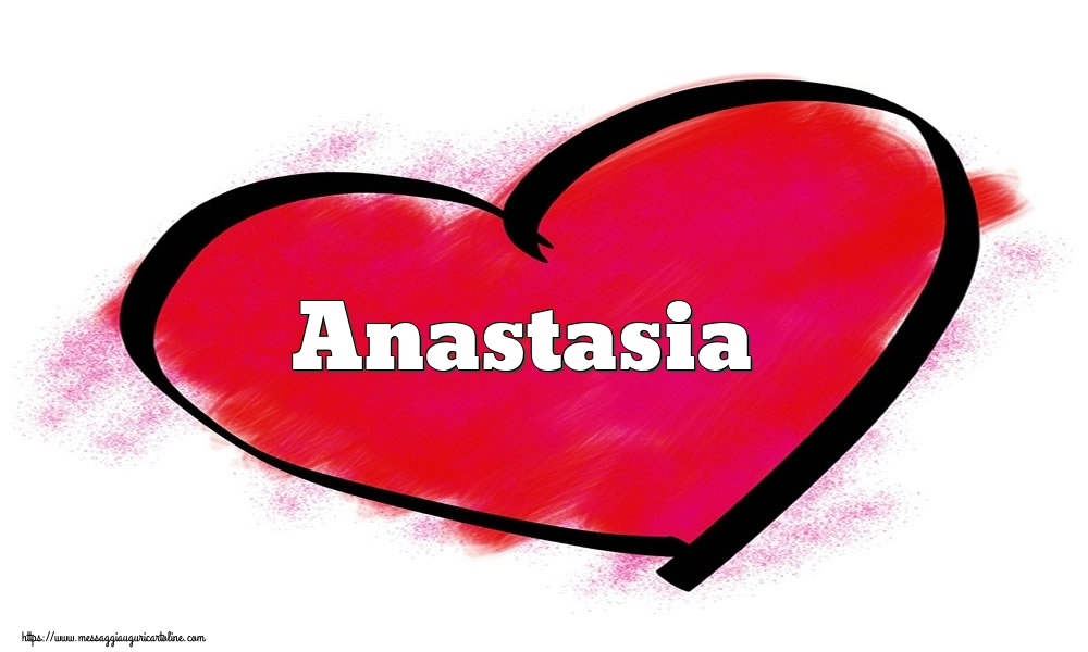 Cartoline di San Valentino -  Nome Anastasia  nel cuore