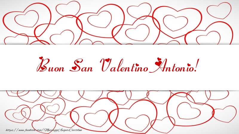 Cartoline di San Valentino - Buon San Valentino Antonio!