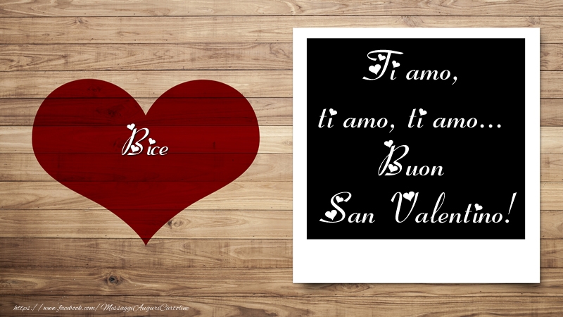 Cartoline di San Valentino - Bice Ti amo, ti amo, ti amo... Buon San Valentino!