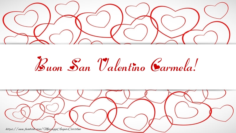 Cartoline di San Valentino - Buon San Valentino Carmela!