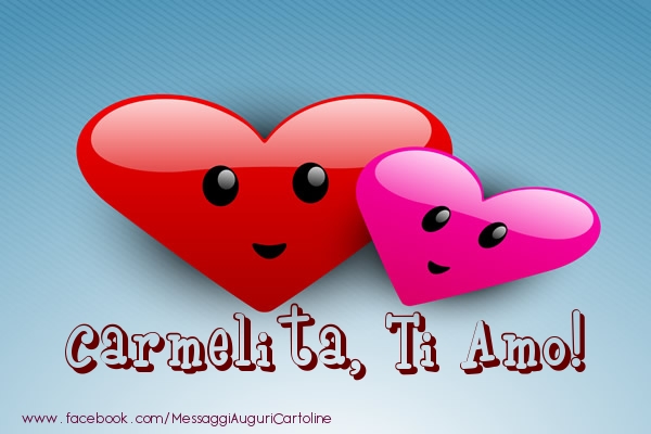 Cartoline di San Valentino - Cuore | Carmelita, ti amo!