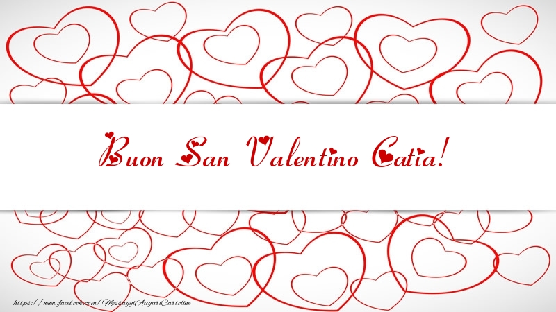Cartoline di San Valentino - Buon San Valentino Catia!