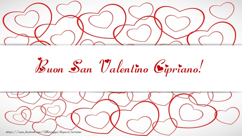 Cartoline di San Valentino - Buon San Valentino Cipriano!