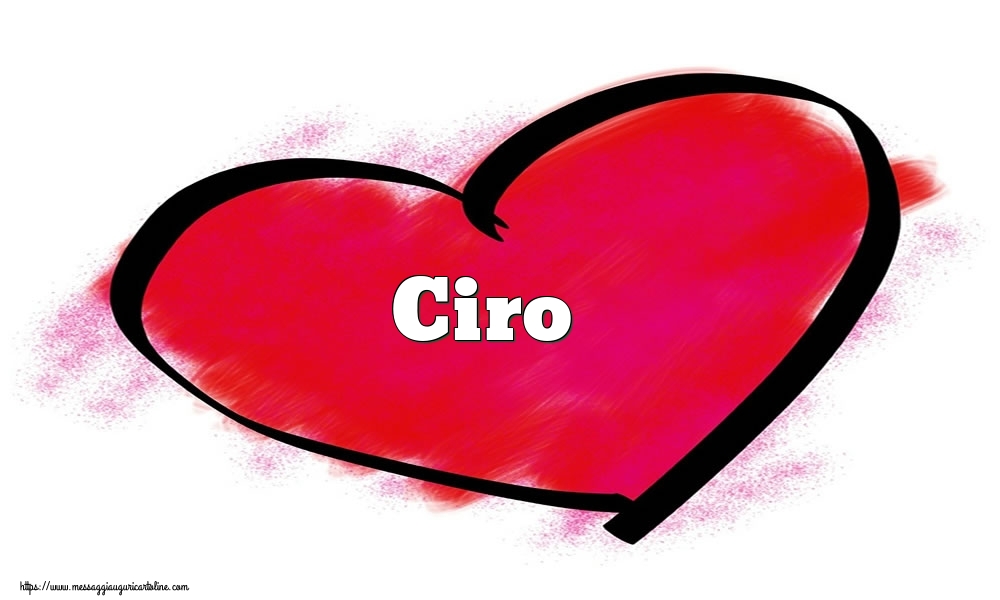 Cartoline di San Valentino -  Nome Ciro  nel cuore
