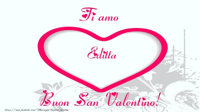 Cartoline di San Valentino - Ti amo Editta Buon San Valentino!