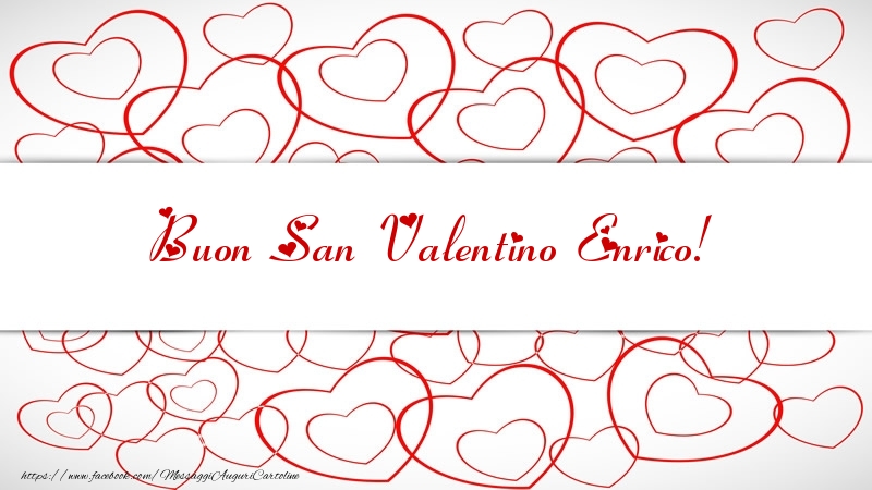 Cartoline di San Valentino - Buon San Valentino Enrico!