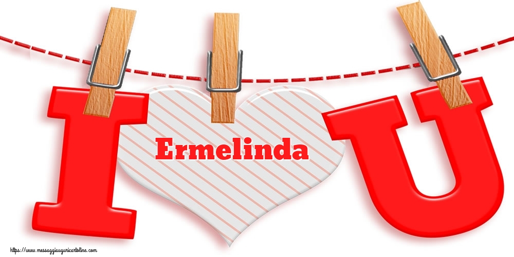 Cartoline di San Valentino - Cuore | I Love You Ermelinda