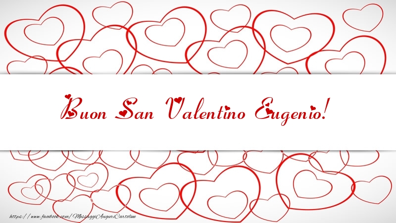 Cartoline di San Valentino - Buon San Valentino Eugenio!
