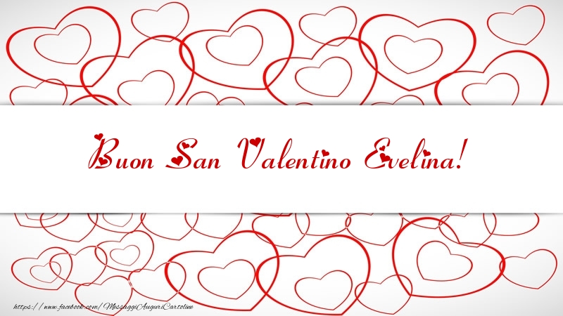 Cartoline di San Valentino - Buon San Valentino Evelina!