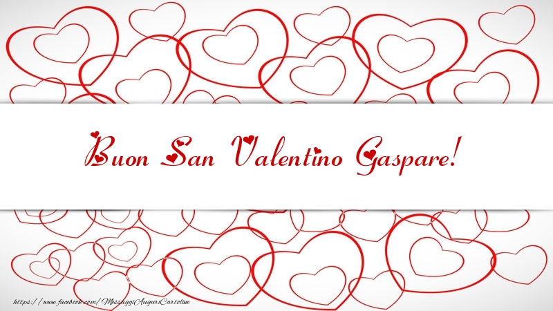 Cartoline di San Valentino - Buon San Valentino Gaspare!