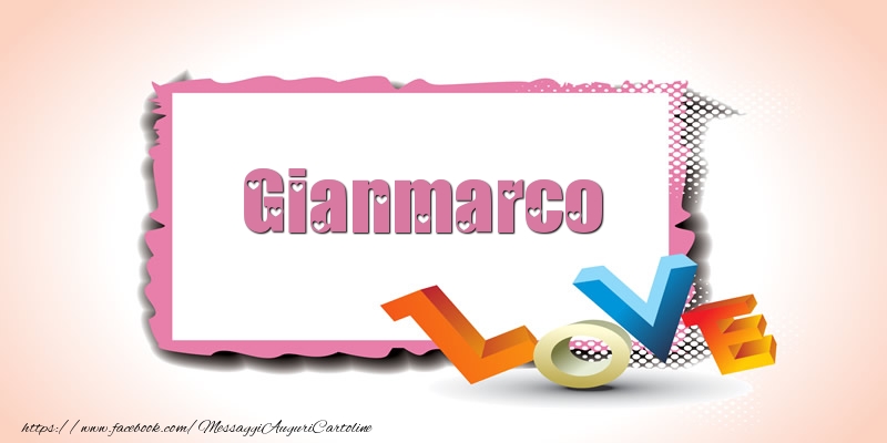 Cartoline di San Valentino - Gianmarco Love