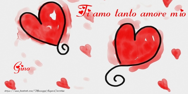 Cartoline di San Valentino - Ti amo tanto amore mio Gino