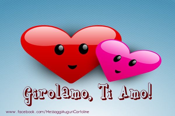 Cartoline di San Valentino - Cuore | Girolamo, ti amo!