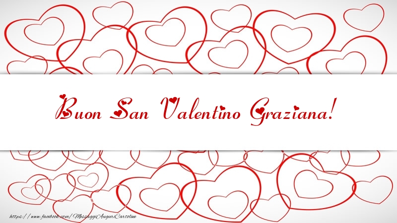 Cartoline di San Valentino - Buon San Valentino Graziana!