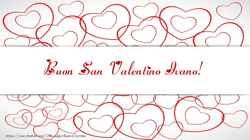 Cartoline di San Valentino - Cuore | Buon San Valentino Ivano!
