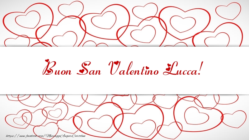 Cartoline di San Valentino - Buon San Valentino Lucca!