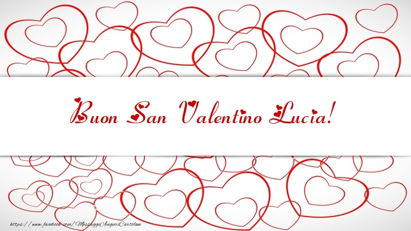 Cartoline di San Valentino - Cuore | Buon San Valentino Lucia!