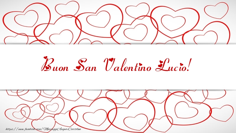 Cartoline di San Valentino - Buon San Valentino Lucio!