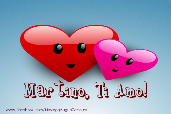 Cartoline di San Valentino - Cuore | Martino, ti amo!