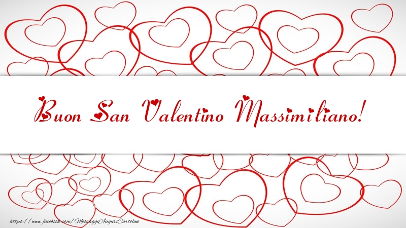 Cartoline di San Valentino - Buon San Valentino Massimiliano!