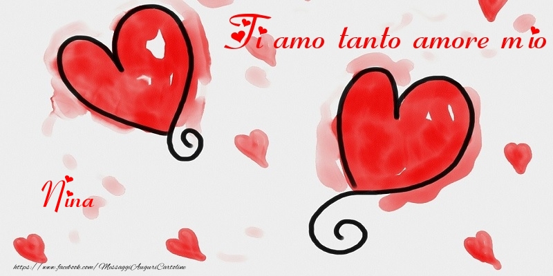 Cartoline di San Valentino - Cuore | Ti amo tanto amore mio Nina