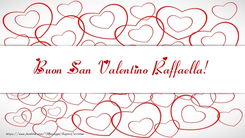 Cartoline di San Valentino - Buon San Valentino Raffaella!