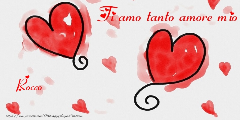 Cartoline di San Valentino - Cuore | Ti amo tanto amore mio Rocco
