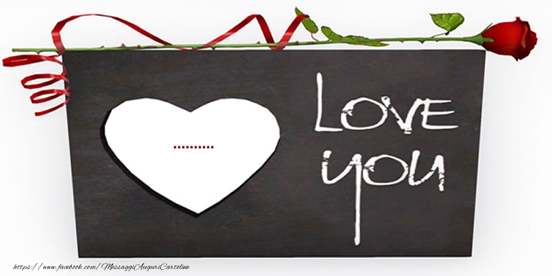 Cartoline personalizzate d'amore - ... Love You