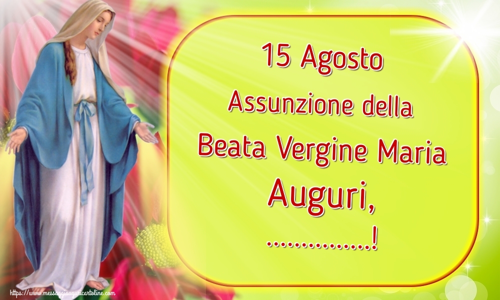 Cartoline personalizzate per la Assunzione della Beata Vergine Maria - 15 Agosto Assunzione della Beata Vergine Maria Auguri, ...!