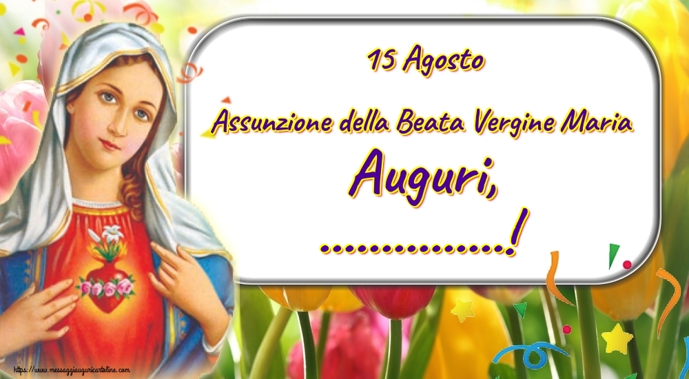 Cartoline personalizzate per la Assunzione della Beata Vergine Maria - 15 Agosto Assunzione della Beata Vergine Maria Auguri, ...!
